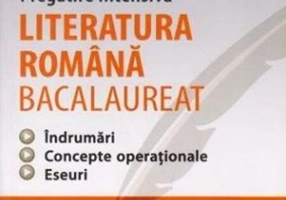 Literatura română bacalaureat. Pregătire intensivă