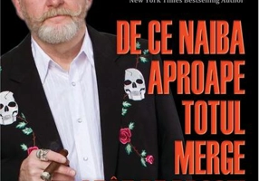 De ce naiba aproape totul merge atât de prost!