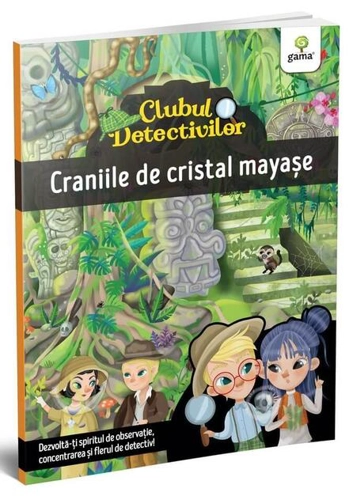 Craniile de cristal mayașe. Clubul detectivilor