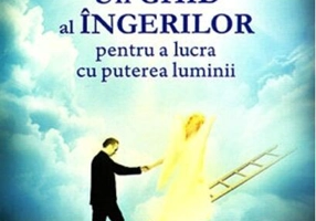 Un ghid al îngerilor pentru a lucra cu puterea luminii
