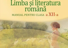 Limba și literatura română. Manual pentru clasa a XII-a