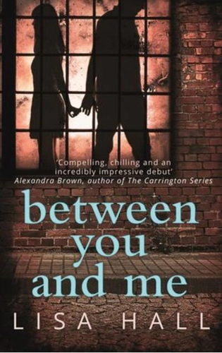 Between You and Me : A Psychological Thriller with a Twist You Won't See Coming