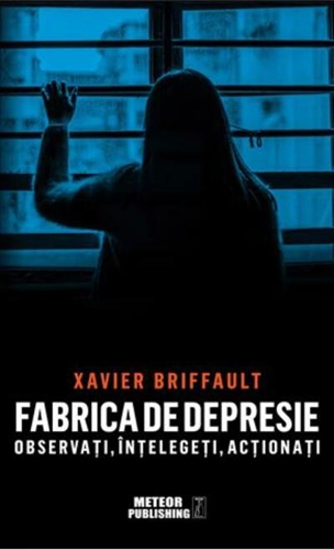 Fabrica de depresie: observați, înțelegeți, acționați