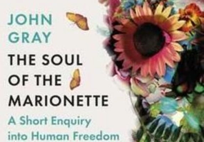 The Soul of the Marionette : A Short Enquiry into Human Freedom
