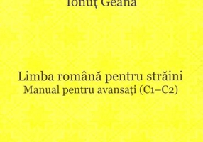 Limba română pentru străini. Manual pentru avansaţi (C1-C2)