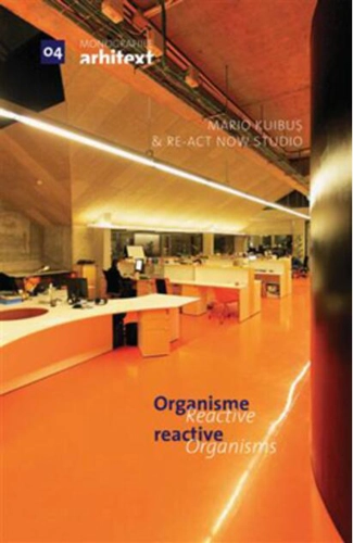 Monografiile Arhitext 04. Organisme reactive  /  Reactive Organisms