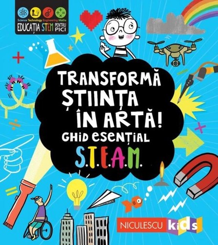 Transformă știința în artă! Ghid esențial STEAM!