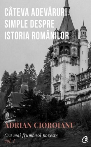 Câteva adevăruri simple despre istoria românilor (Vol.1)