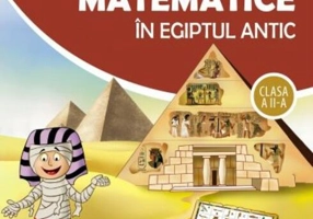 Aventuri matematice în Egiptul Antic - clasa a II-a
