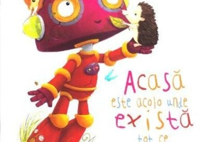 Acasă este acolo unde există tot ce iubești