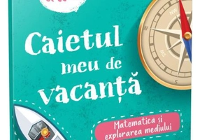 Matematică și explorarea mediului - clasa II-a. Caietul meu de vacanță