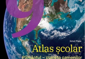 Atlas școlar. Clasa a IX-a. Pământul - planeta oamenilor. Elemente de geografie fizică