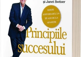 Principiile succesului - Cum să ajungi de unde eşti acolo unde vrei sa fii