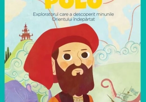 Marco Polo. Exploratorul care a descoperit minunile Orientului îndepărtat. Seria Micii mei Eroi (Vol. 5)
