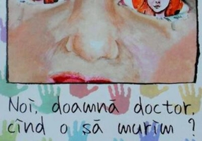 Noi, doamnă doctor, când o să murim?