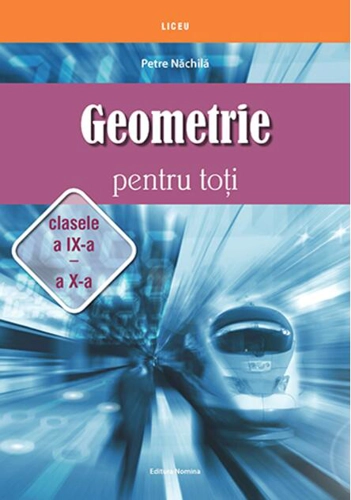 Geometrie pentru toți - clasele a IX -a și a X-a