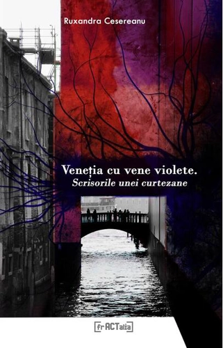 Veneţia cu vene violete. Scrisorile unei curtezane