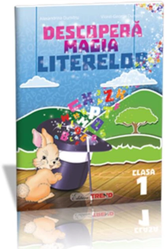 Descoperă magia literelor. Comunicare în limba română Clasa I