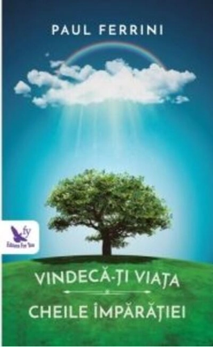 Vindecă-ți viață. Cheile Împărăției