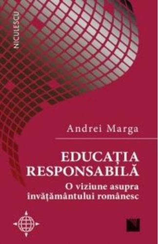 Educația responsabilă. O viziune asupra învățământului românesc