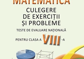 Matematică. Culegere de exerciții și probleme. Clasa a VIII-a